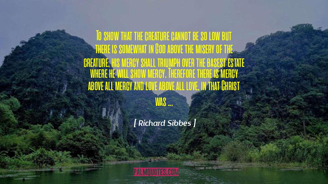 Where The God Of Love Hangs Out quotes by Richard Sibbes