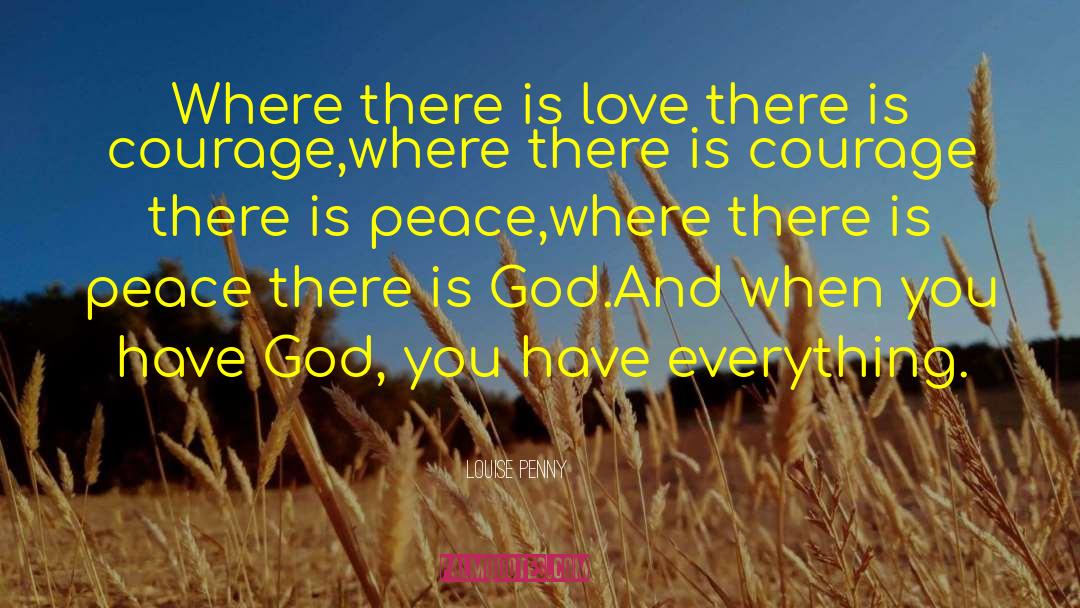 Where There Is Love quotes by Louise Penny