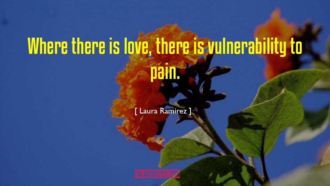 Where There Is Love quotes by Laura Ramirez