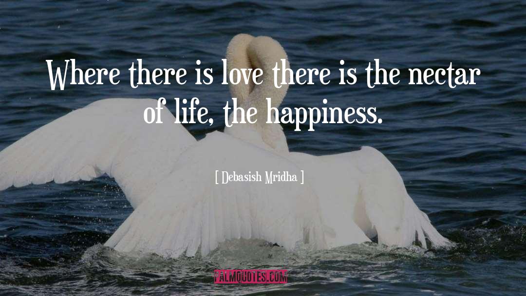 Where There Is Love quotes by Debasish Mridha