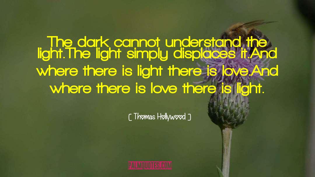 Where There Is Love quotes by Thomas Hollywood