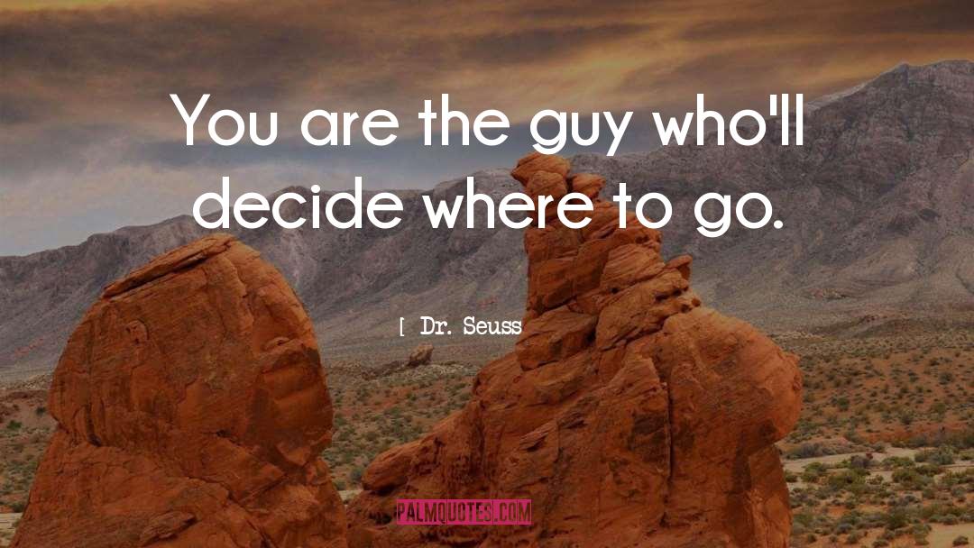 Where To Go quotes by Dr. Seuss