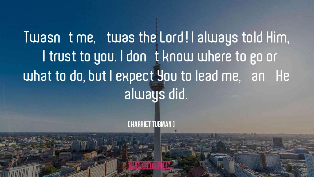 Where To Go quotes by Harriet Tubman