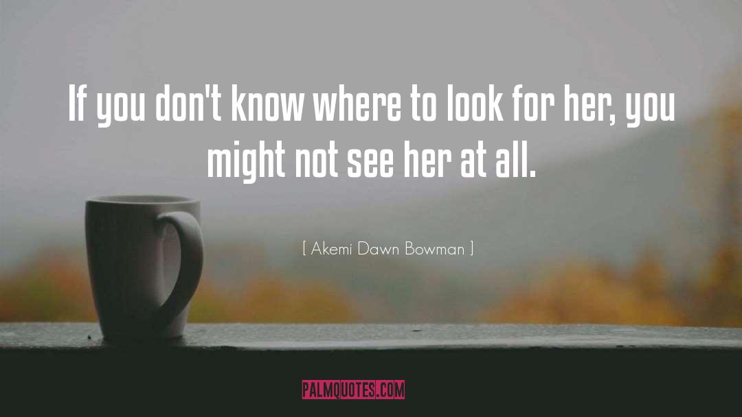 Where To Look quotes by Akemi Dawn Bowman