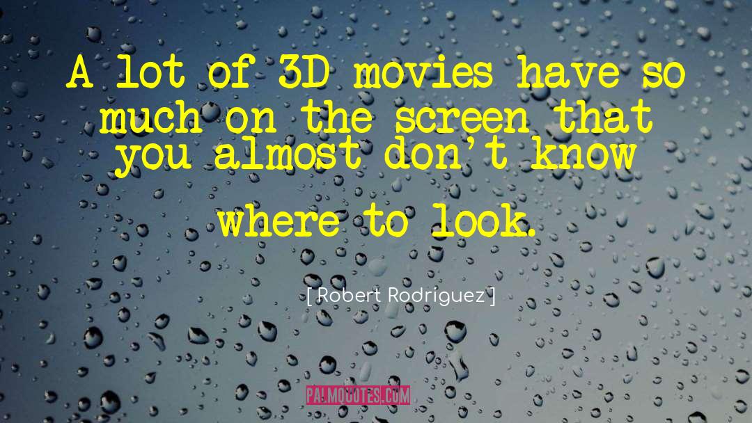 Where To Look quotes by Robert Rodriguez