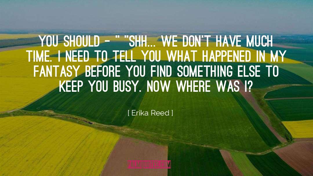 Where Was I quotes by Erika Reed