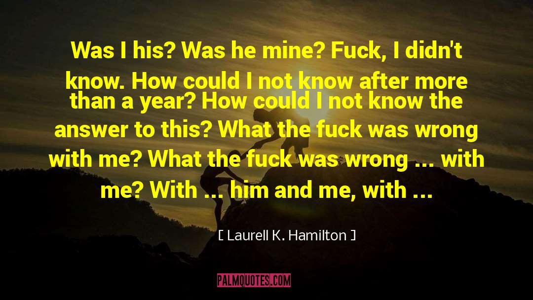 Where Was I quotes by Laurell K. Hamilton
