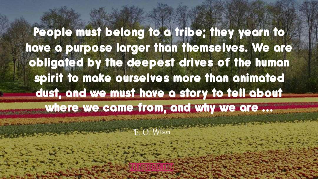 Where We Came quotes by E. O. Wilson