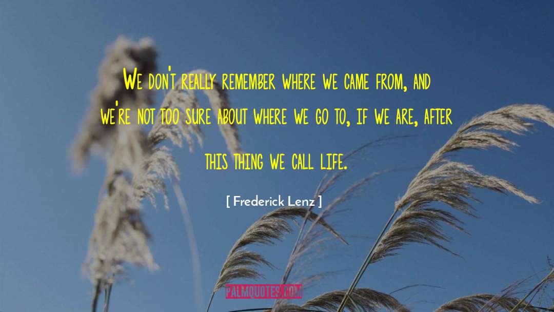 Where We Came quotes by Frederick Lenz