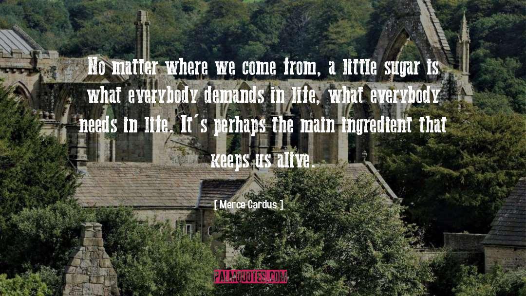 Where We Come From quotes by Merce Cardus