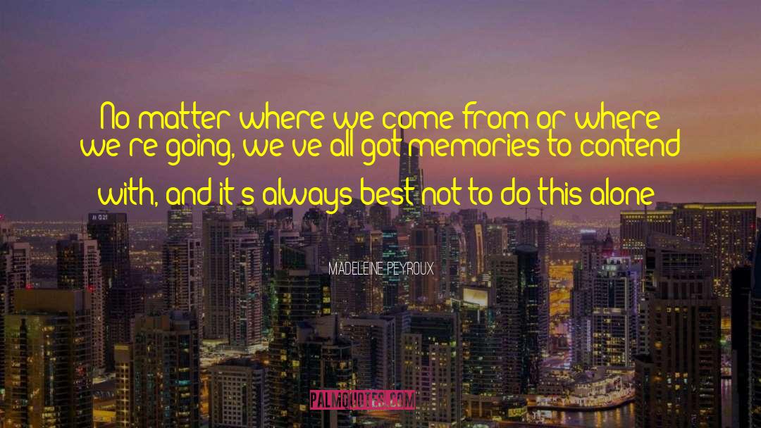 Where We Come From quotes by Madeleine Peyroux