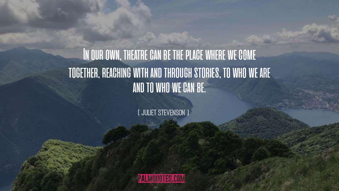 Where We Come quotes by Juliet Stevenson