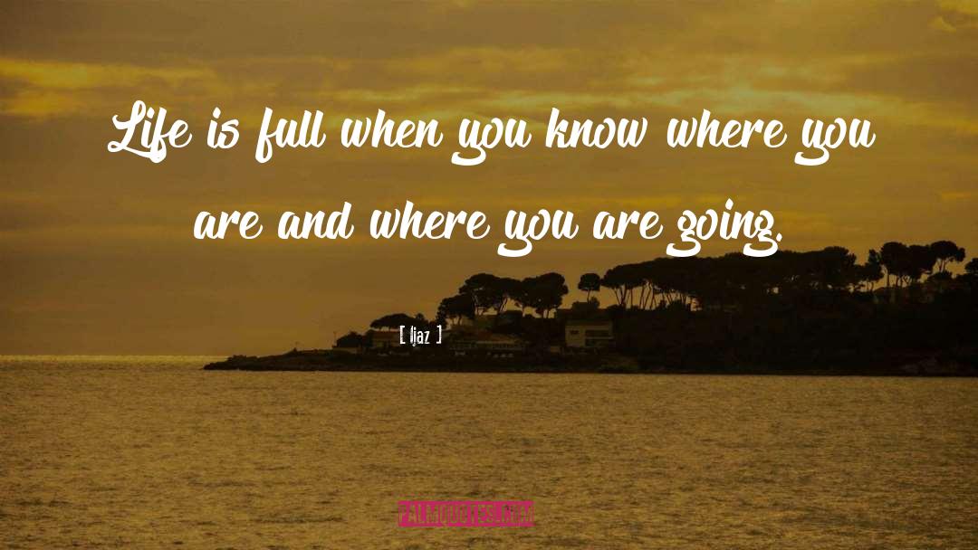 Where You Are Going quotes by Ijaz