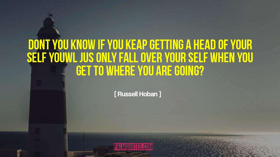 Where You Are Going quotes by Russell Hoban
