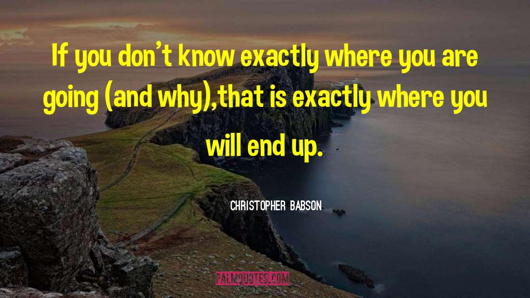Where You Are Going quotes by Christopher Babson