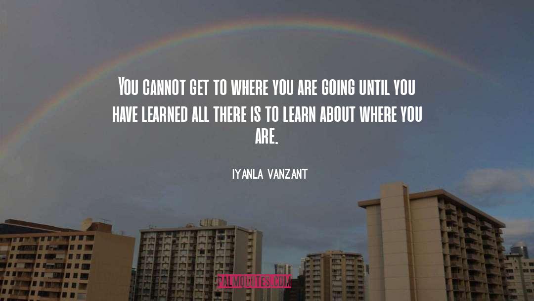 Where You Are Going quotes by Iyanla Vanzant