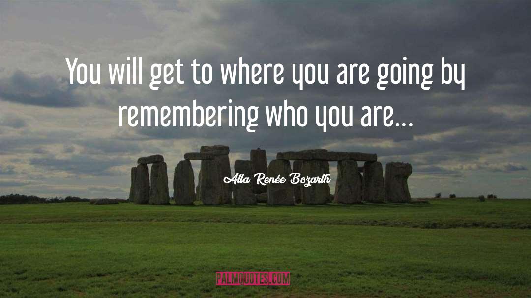 Where You Are Going quotes by Alla Renée Bozarth