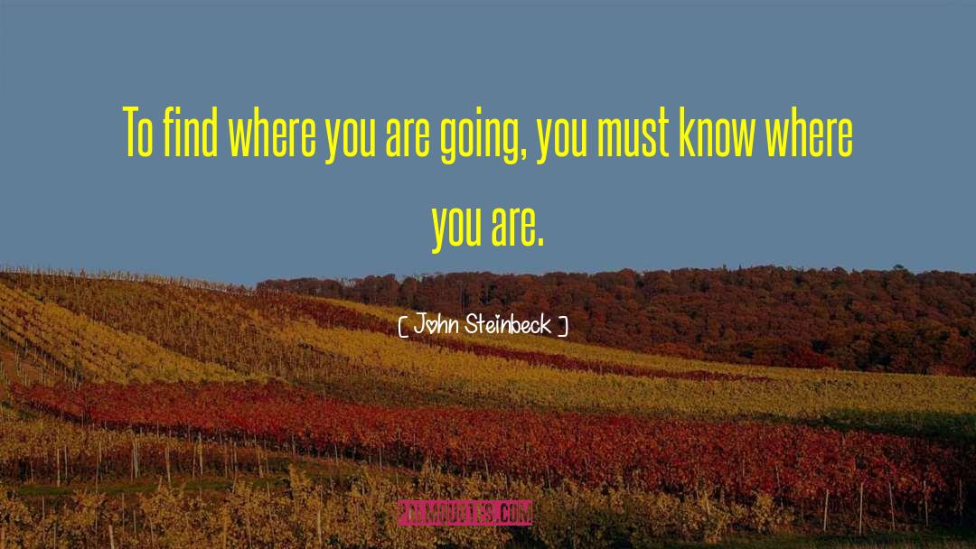 Where You Are Going quotes by John Steinbeck