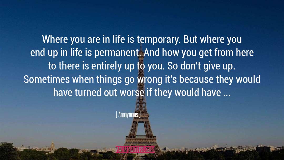 Where You Are In Life quotes by Anonymous