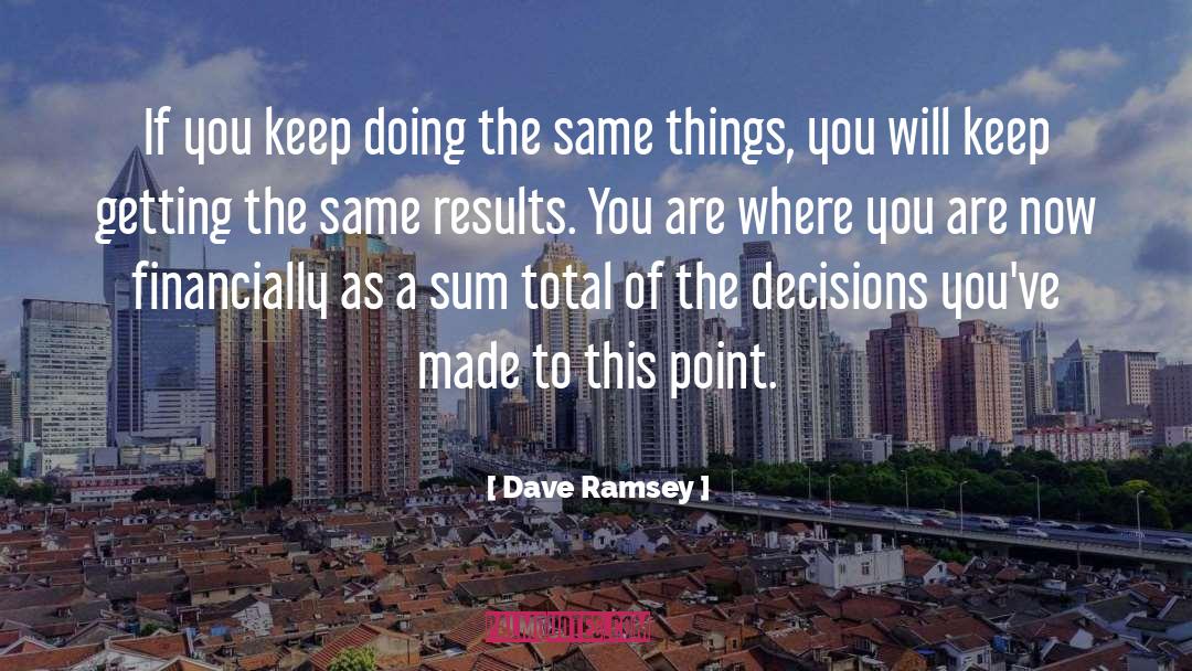 Where You Are quotes by Dave Ramsey