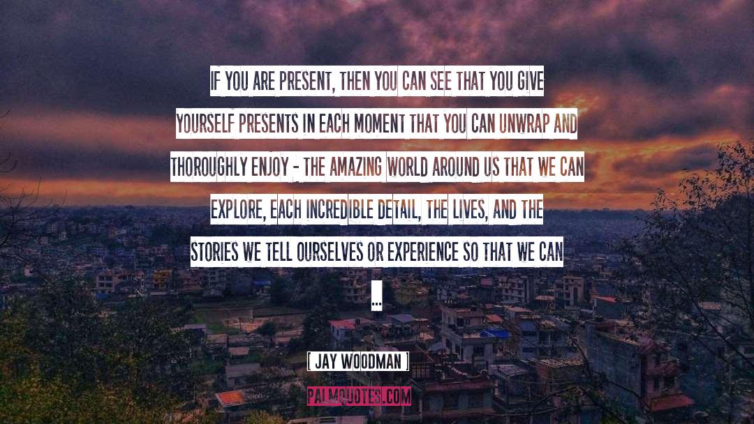 Where You Are quotes by Jay Woodman