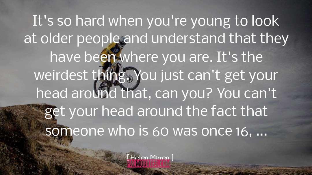 Where You Are quotes by Helen Mirren