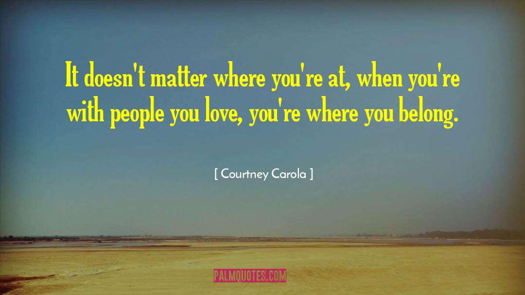 Where You Belong quotes by Courtney Carola