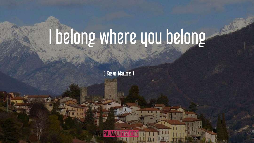 Where You Belong quotes by Susan Mallery