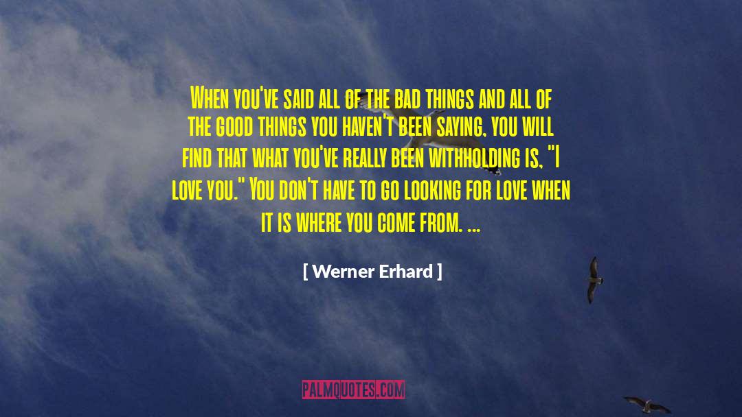 Where You Come quotes by Werner Erhard