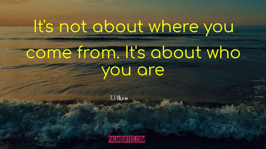 Where You Come quotes by T.J. Klune