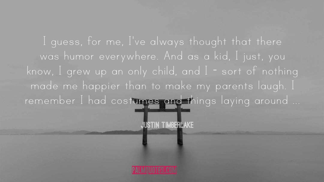 Where You Grew Up quotes by Justin Timberlake