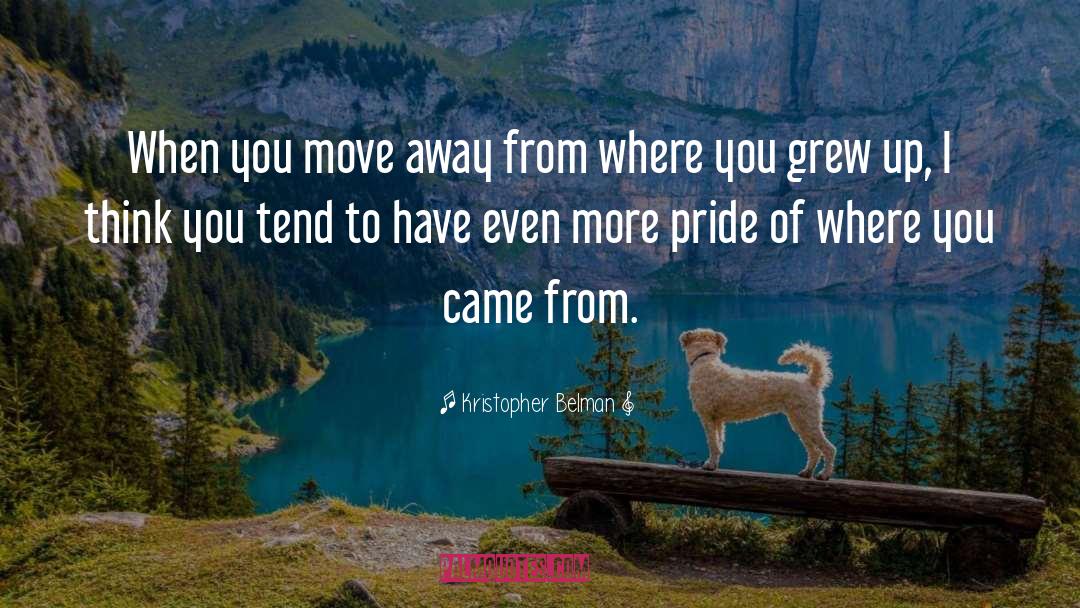 Where You Grew Up quotes by Kristopher Belman