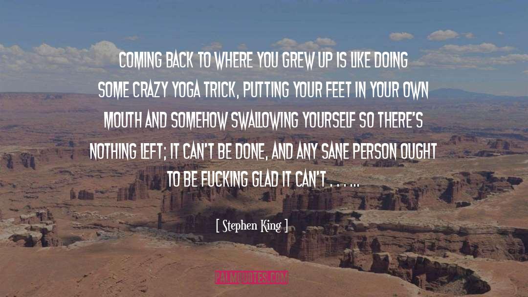 Where You Grew Up quotes by Stephen King