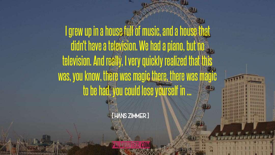 Where You Grew Up quotes by Hans Zimmer