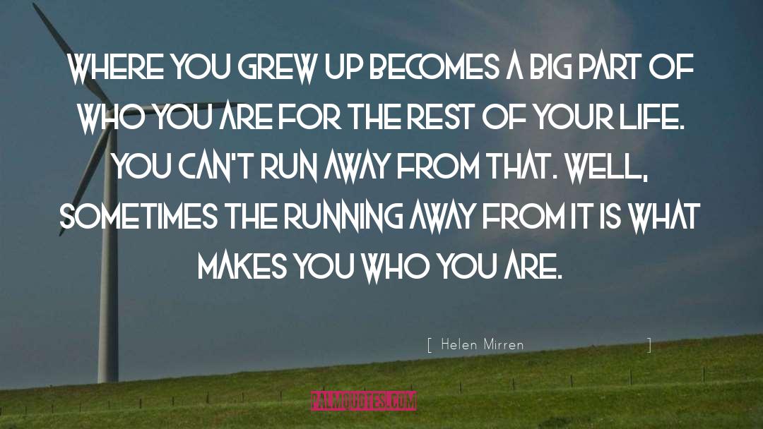 Where You Grew Up quotes by Helen Mirren