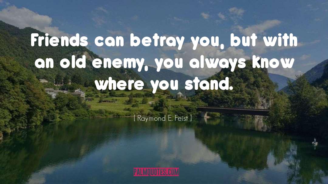 Where You Stand quotes by Raymond E. Feist