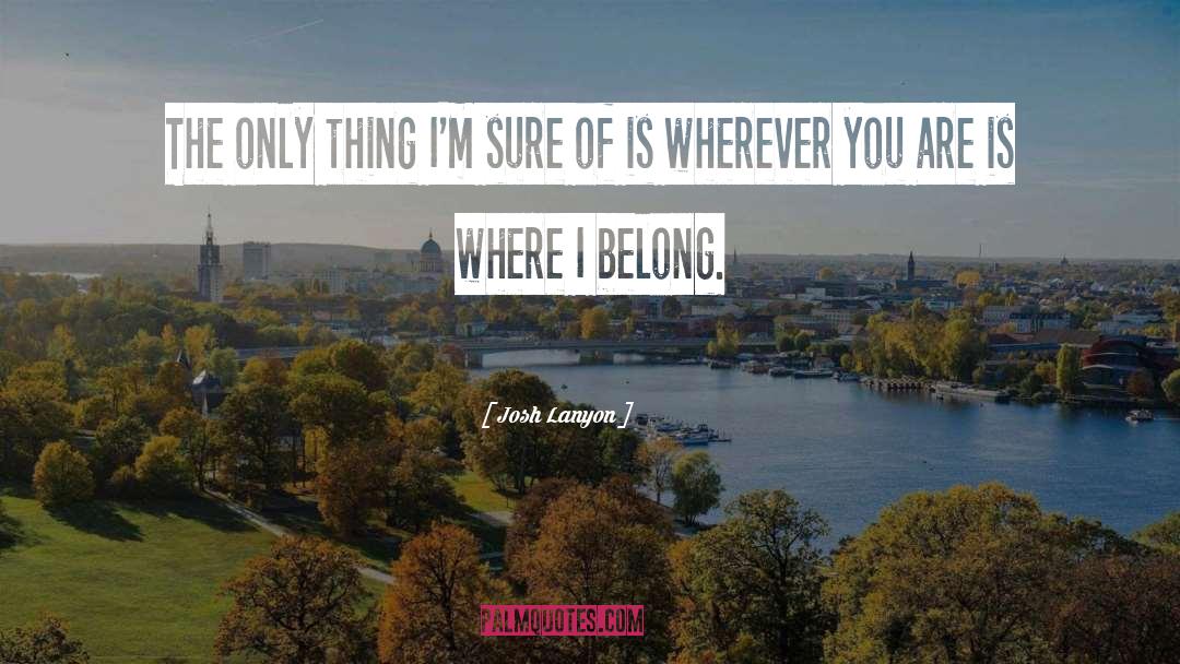 Wherever You Are quotes by Josh Lanyon