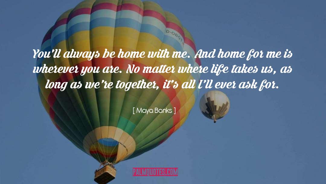 Wherever You Are quotes by Maya Banks