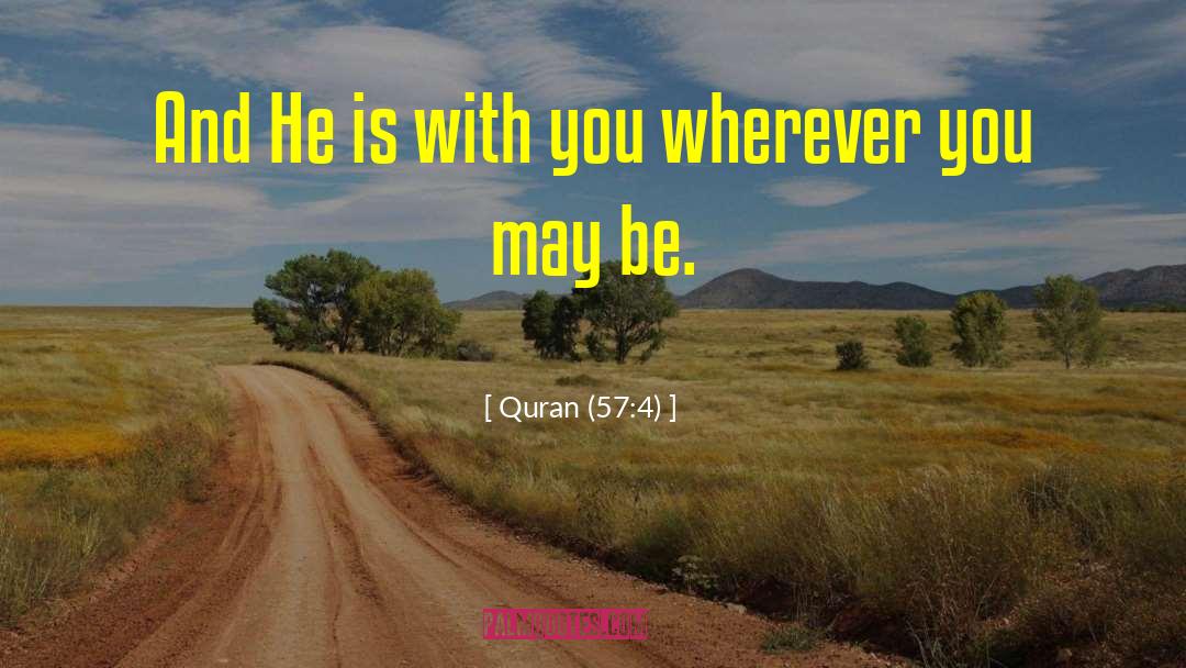 Wherever You May Be quotes by Quran (57:4)