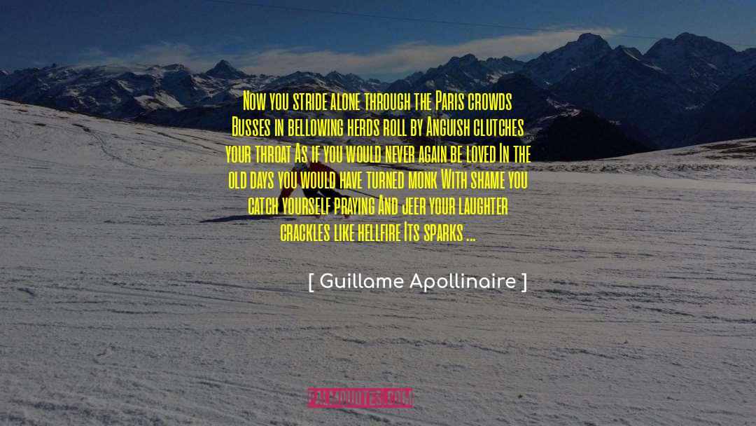 Which Days Would You Relive quotes by Guillame Apollinaire