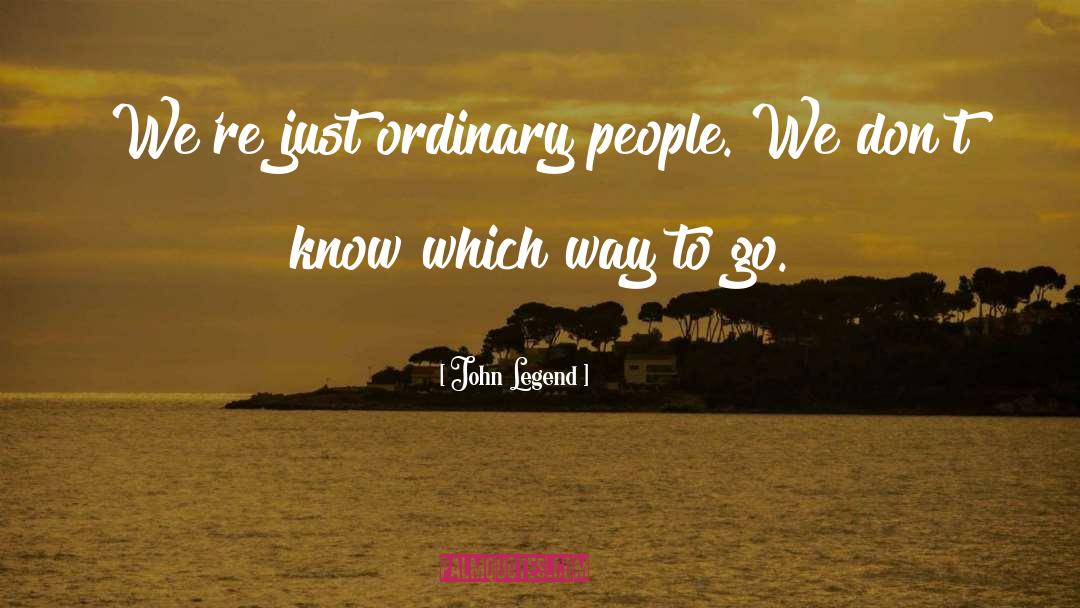 Which Way To Go quotes by John Legend