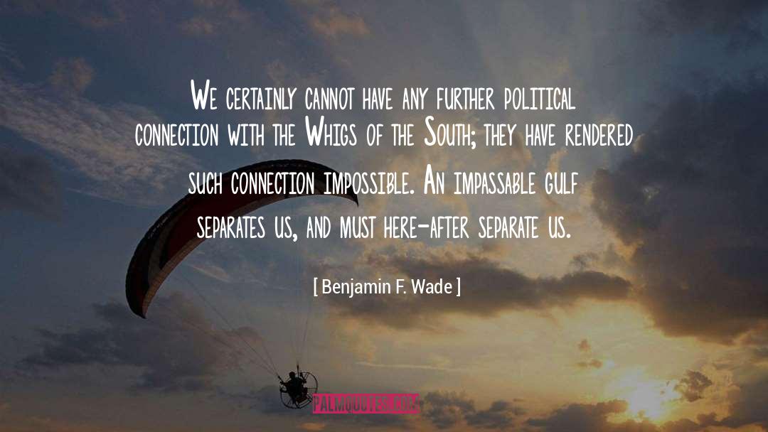 Whigs quotes by Benjamin F. Wade