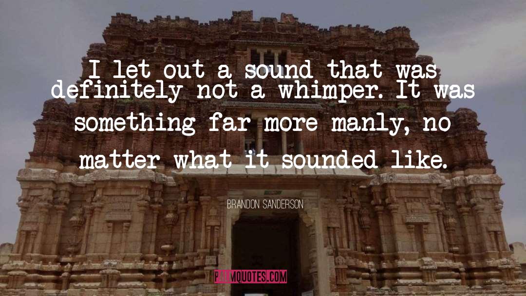 Whimper quotes by Brandon Sanderson