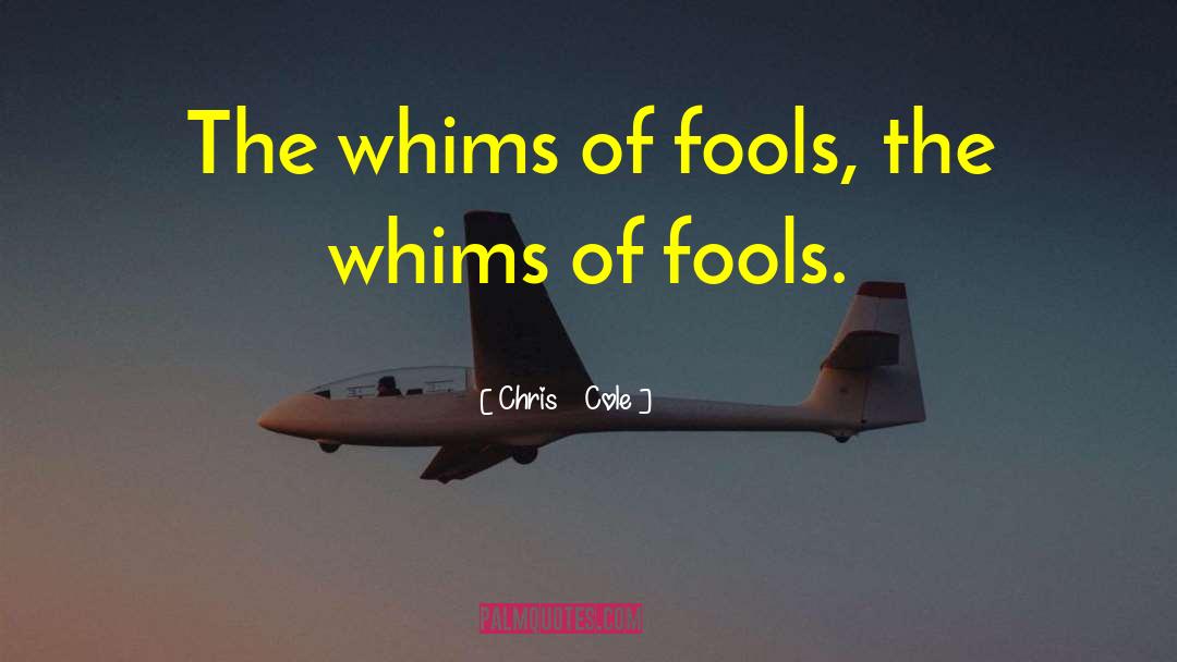 Whims quotes by Chris    Cole