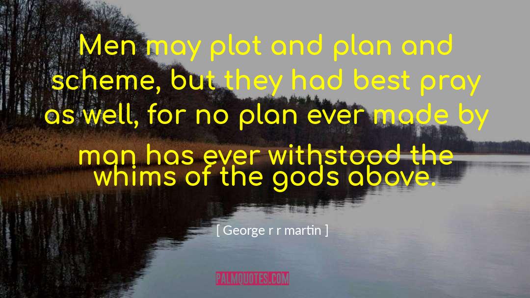 Whims quotes by George R R Martin