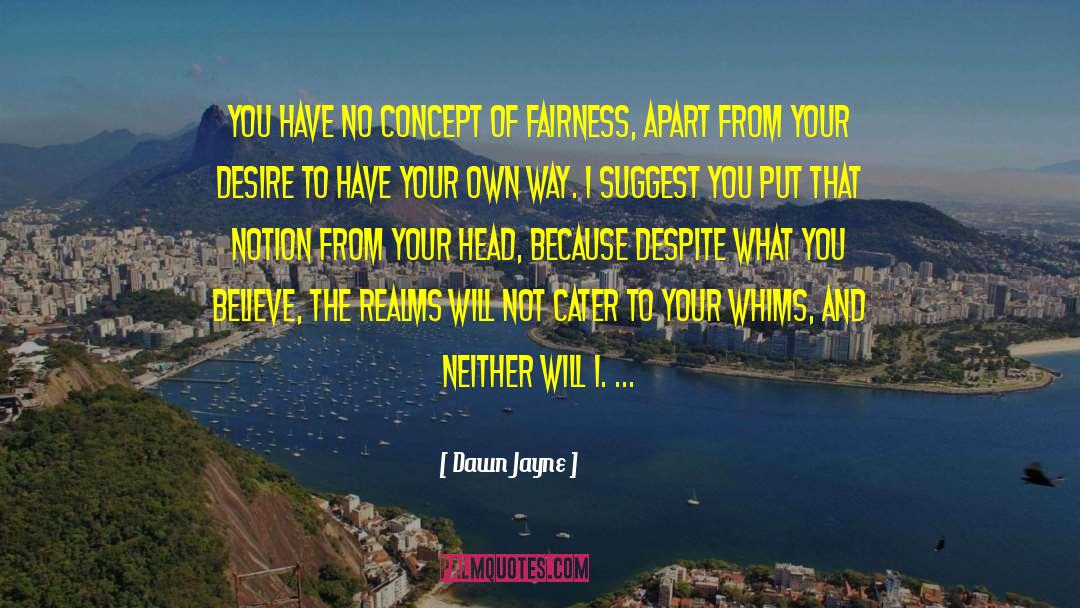 Whims quotes by Dawn Jayne