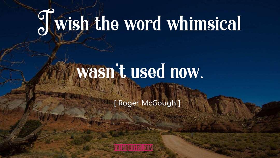 Whimsical quotes by Roger McGough