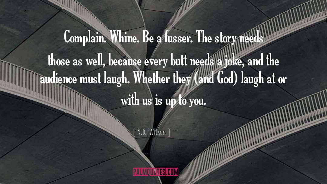 Whine quotes by N.D. Wilson