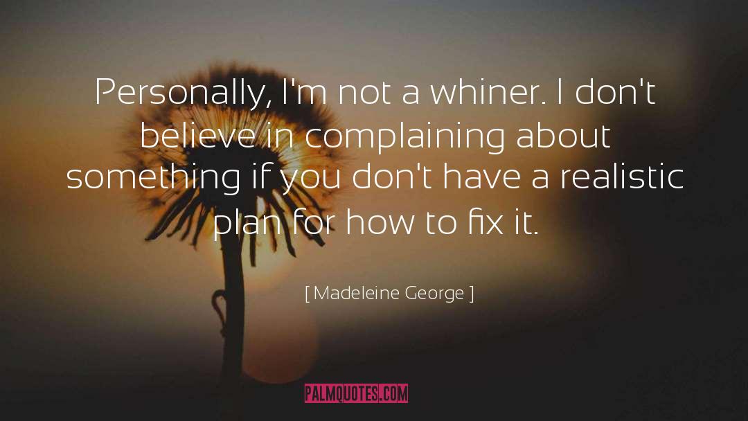 Whiner quotes by Madeleine George