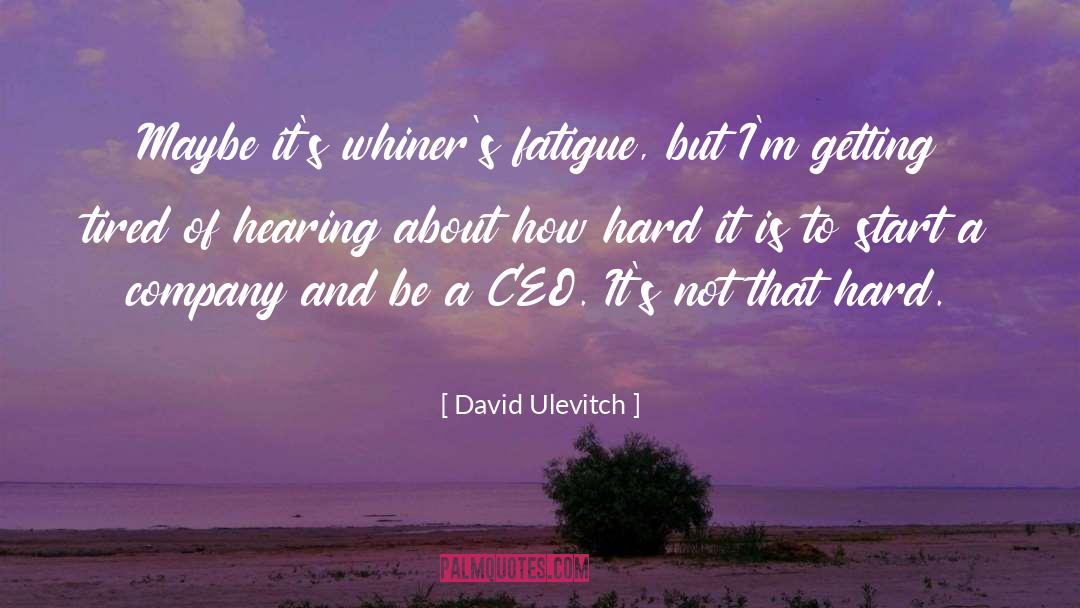 Whiners quotes by David Ulevitch